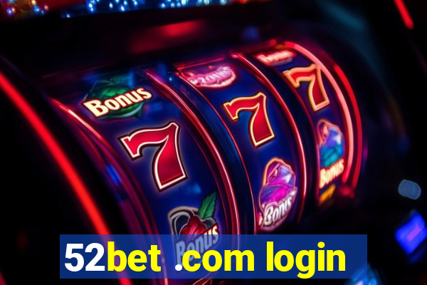 52bet .com login